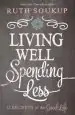 Audiobook Living Well, Spending Less: 12 Secrets of the Good Life author Ruth Soukup