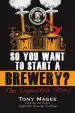 Audiobook So you Want to Start a Brewery? author Tony Magee