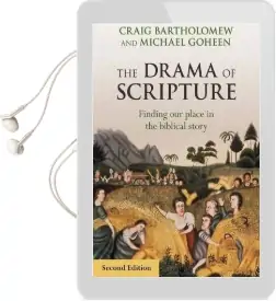 The Drama of Scripture: Finding our Place in the Biblical Story Audiobook download free by Michael W. Goheen