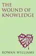 Audiobook The Wound of Knowledge (New Edition): Christian Spirituality From the new Testament to st. John of the Cross author Dr. Rowan Williams