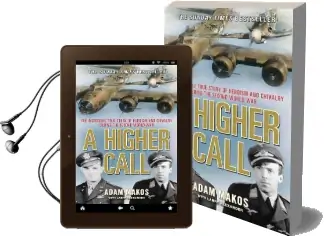 A Higher Call: The Incredible True Story of Heroism and Chivalry During the Second World war Audiobook download free by Adam Makos