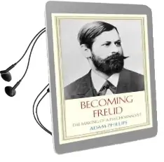 Becoming Freud: The Making of a Psychoanalyst Audiobook download free by Adam Phillips