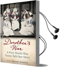 Dorothea'S war: A First World war Nurse Tells her Story Audiobook download free by Dorothea Crewdson