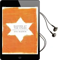 Gazing at the Stars: Memories of a Child Survivor Audiobook download free by Eva Slonim