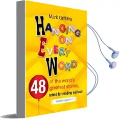 Hanging on Every Word: 48 of the World'S Greatest Stories, Retold for Reading Aloud Audiobook download free by Mark Griffiths