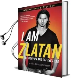 I am Zlatan: My Story on and off the Field Audiobook download free by Zlatan Ibrahimovic