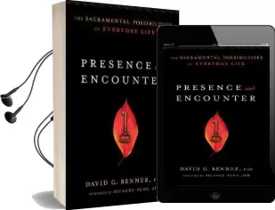 Presence and Encounter: The Sacramental Possibilities of Everyday Life Audiobook download free by David G. Phd Benner