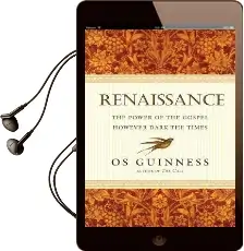 Renaissance: The Power of the Gospel However Dark the Times Audiobook download free by Os Guinness