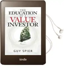 The Education of a Value Investor: My Transformative Quest for Wealth, Wisdom, and Enlightenment Audiobook download free by Guy Spier