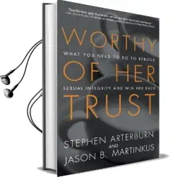 Worthy of her Trust: What you Need to do to Rebuild Sexual Integrity and win her Back Audiobook download free by Stephen Arterburn