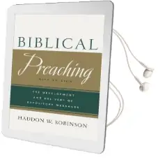 Biblical Preaching: The Development and Delivery of Expository Messages Audiobook download free by Haddon W. Robinson