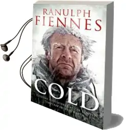 Cold: Extreme Adventures at the Lowest Temperatures on Earth Audiobook download free by Sir Ranulph Fiennes