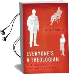 Everyone'S a Theologian: An Introduction to Systematic Theology Audiobook download free by R C Sproul