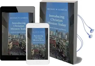 Introducing Christian Mission Today: Scripture, History and Issues Audiobook download free by Dr Michael W Goheen