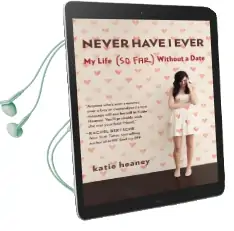 Never Have i Ever: My Life (so Far) Without a Date Audiobook download free by Katie Heaney