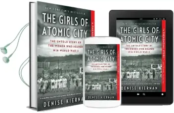 The Girls of Atomic City: The Untold Story of the Women who Helped win World war ii Audiobook download free by Denise Kiernan