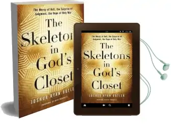 The Skeletons in God'S Closet: The Mercy of Hell, the Surprise of Judgment, the Hope of Holy war Audiobook download free by Joshua Ryan Butler