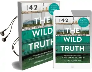 The Wild Truth: The Secrets That Drove Chris Mccandless Into the Wild Audiobook download free by Carine Mccandless