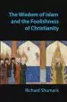 Audiobook The Wisdom of Islam and the Foolishness of Christianity author Richard John Shumack