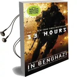 13 Hours: The Inside Account of What Really Happened in Benghazi Audiobook download free by Mitchell Zuckoff