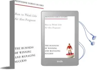 How to Think Like sir Alex Ferguson: The Business of Winning and Managing Success Audiobook download free by Damian Hughes