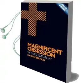 Magnificent Obsession: Why Jesus is Great Audiobook download free by David Robertson