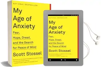 My age of Anxiety: Fear, Hope, Dread, and the Search for Peace of Mind Audiobook download free by Scott Stossel