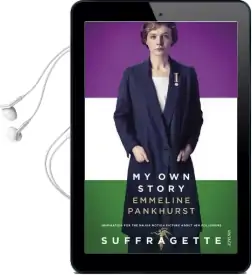 My own Story: Inspiration for the Major Motion Picture Suffragette Audiobook download free by Emmeline Pankhurst