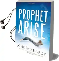 Prophet, Arise: Your Call to Boldly Speak the Word of the Lord Audiobook download free by John Eckhardt