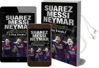 Suarez, Messi, Neymar: Inside Barcelona'S Unstoppable Strikeforce Audiobook download free by Luca Caioli