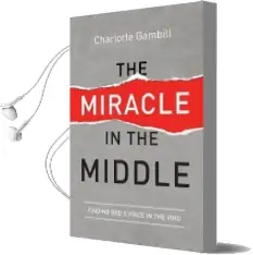 The Miracle in the Middle: Finding God'S Voice in the Void Audiobook download free by Charlotte Gambill