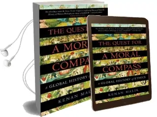 The Quest for a Moral Compass: A Global History of Ethics Audiobook download free by Kenan Malik