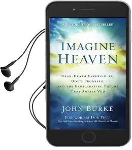 Imagine Heaven: Near-Death Experiences, God'S Promises, and the Exhilarating Future That Awaits you Audiobook download free by John Burke