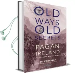 Old Ways, old Secrets: Pagan Ireland: Myth * Landscape * Tradition Audiobook download free by Jo Kerrigan