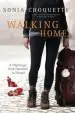 Audiobook Walking Home: A Pilgrimage From Humbled to Healed Along Thecamino de Santiago author Sonia Choquette
