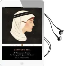 A Woman in Arabia: The Writings of the Queen of the Desert Audiobook download free by Gertrude Bell