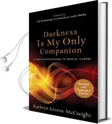 Darkness is my Only Companion: A Christian Response to Mental Illness Audiobook download free by Kathryn Greene Mccreight