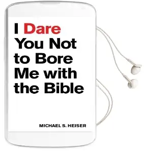 I Dare you not to Bore me With the Bible Audiobook download free by Michael S. Heiser