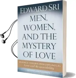 Men, Women, and the Mystery of Love: Practical Insights From John Paul Ii'S Love and Responsibility Audiobook download free by Edward Sri