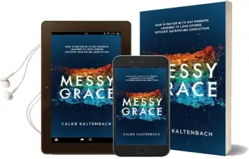 Messy Grace: How a Pastor With gay Parents Learned to Love Others Without Sacrificing Conviction Audiobook download free by Caleb Kaltenbach