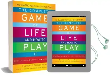The Complete Game of Life and how to Play it: The Classic Text With Commentary, Study Questions, Action Items, and Much More Audiobook download free by Florence Scovel Shinn