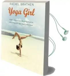 Yoga Girl: Finding Happiness, Cultivating Balance and Living With Your Heart Wide Open Audiobook download free by Rachel Brathen