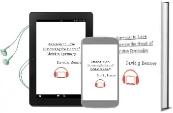 Surrender to Love: Discovering the Heart of Christian Spirituality Audiobook download free by David G Benner