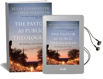 The Pastor as Public Theologian: Reclaiming a Lost Vision Audiobook download free by Kevin J. Vanhoozer