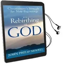 The Rebirthing of god: Christianity'S Struggle for new Beginnings Audiobook download free by John Philip Newell