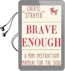Brave Enough: A Mini Instruction Manual for the Soul Audiobook download free by Cheryl Strayed