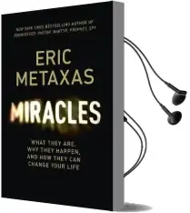 Miracles: What They Are, why They Happen, and how They can Change Your Life Audiobook download free by Eric Metaxas