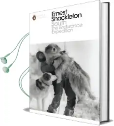 South: The Endurance Expedition Audiobook download free by Sir Ernest Henry Shackleton