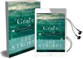 The Case for Grace: A Journalist Explores the Evidence of Transformed Lives Audiobook download free by Lee Strobel