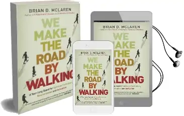 We Make the Road by Walking: A Year-Long Quest for Spiritual Formation, Reorientation and Activation Audiobook download free by Brian D. Mclaren